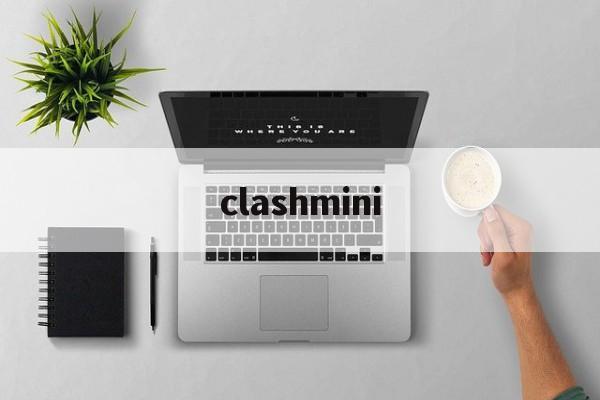 clashmini的简单介绍